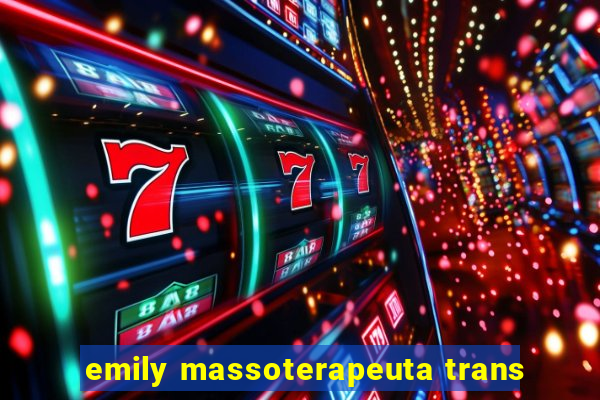 emily massoterapeuta trans